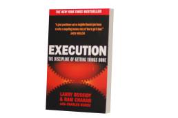 Execution: The Discipline of getting things done