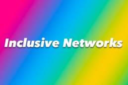 Inclusive Networks