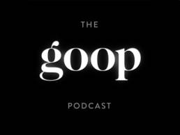 The goop Podcast featured