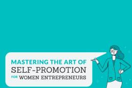 Mastering the art of self-promotion for female entrepreneurs