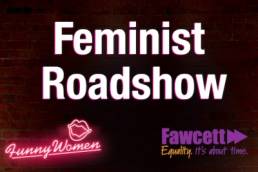 Feminist Roadshow Funny Women & The Fawcett Society featured