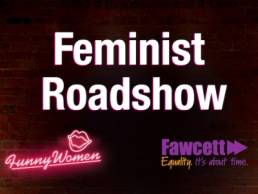 Feminist Roadshow Funny Women & The Fawcett Society featured