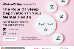 WeAreVirtual - The Role of Sleep Deprivation on Your Mental Health webinar with Beatrix Schmidt