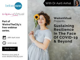 WeAreVirtual - Sustaining Resilience in the face of Covid-19 & Beyond webinar with Dr Aarti Anhal