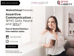 WeAreVirtual - Assertive Communication - Who Gets Heard and Why? webinar with Jenny Garrett