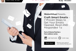 WeAreVirtual - Craft Smart Emails - 7 Proven Steps to Get Your Emails Opened, Read and Responded To webinar with Kay White