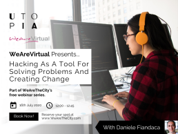 WeAreVirtual - Hacking As A Tool for Solving Problems and Creating Change webinar with Daniele Fiandaca