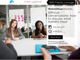 WeAreVirtual - Difficult conversations: how to discuss what matters most webinar with Felicity Lerouge