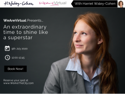 WeAreVirtual - An extraordinary time to shine like a superstar webinar with Harriet Waley-Cohen