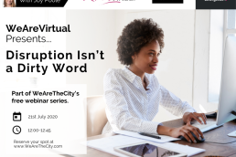 WeAreVirtual - Disruption Isn't a Dirty Word webinar with Joy Poole