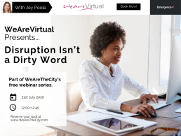 WeAreVirtual - Disruption Isn't a Dirty Word webinar with Joy Poole