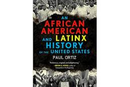 African American and Latinx History of the United States | Paul Ortiz