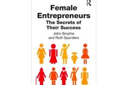 Female Entrepreneurs: The Secrets of Their Success | John Smythe & Ruth Saunders