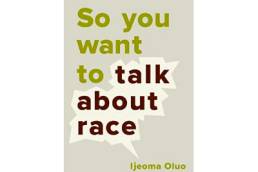 So you want to talk about race - Ijeoma Oluo