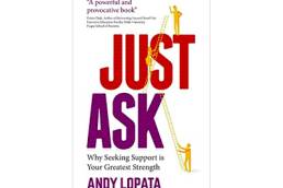 Just Ask- Why Seeking Support is Your Greatest Strength - Andy Lopata