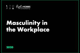 Masculinity in the Workplace 2020 report