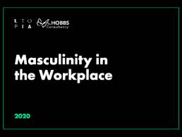 Masculinity in the Workplace 2020 report