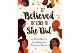 She Believed She Could So She Did- Uplifting Quotes from Awesome Women of Colour | Sunny Fungcap