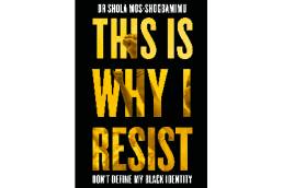 This Is Why I Resist | Dr Shola Mos-Shogbamimu