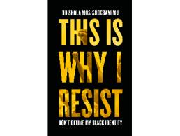 This Is Why I Resist | Dr Shola Mos-Shogbamimu