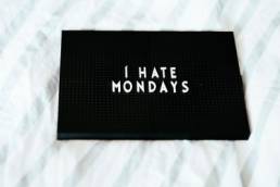 black sign with I hate Mondays wording, Blue Monday