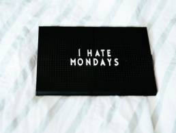 black sign with I hate Mondays wording, Blue Monday
