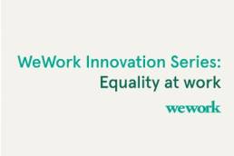 WeWork Innovation Series- Equality at work featured