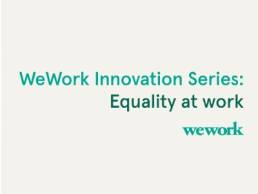 WeWork Innovation Series- Equality at work featured