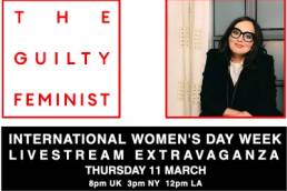 The Guilty Feminist International Women's Day Week Livestream Extravaganza featured