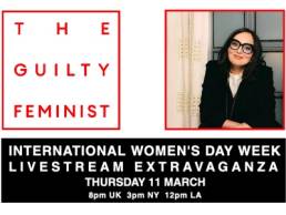 The Guilty Feminist International Women's Day Week Livestream Extravaganza featured