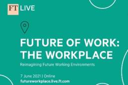 Future of Work - The Workplace | FT Live