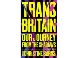Trans Britain: Our Journey from the Shadows | Christine Burns