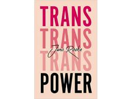 Trans Power: Own Your Gender | Juno Roche