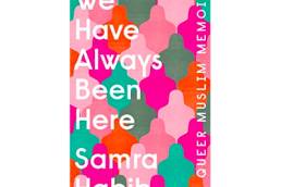 We Have Always Been Here | Samra Habib