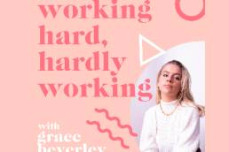 Working Hard, Hardly Working with Grace Beverley