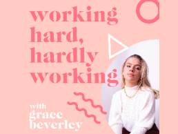 Working Hard, Hardly Working with Grace Beverley