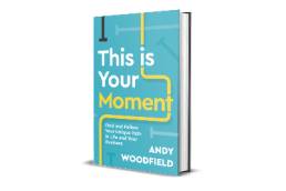 This Is Your Moment | Andy Woodfield