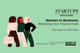 Women in Business- Banishing Your Finance Fears | Startups Magazine 400x300